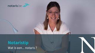 Notaristip: wat is een... notaris?