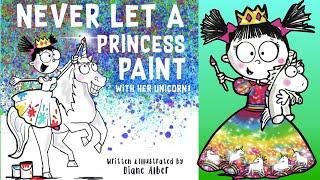  Kids Read Aloud Story : Never Let A Princess Paint With Her Unicorn By Diane Alber
