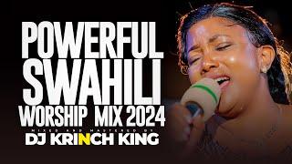 POWERFUL SWAHILI WORSHIP MIX OF ALL TIME | 50+ MIN OF NONSTOP WORSHIP GOSPEL MIX | DJ KRINCH KING