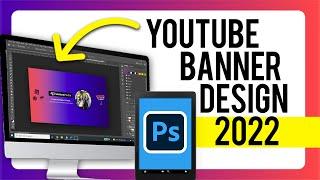 Photoshop Youtube Banner Tutorial 2022 | Clean, Modern & Fits All Devices