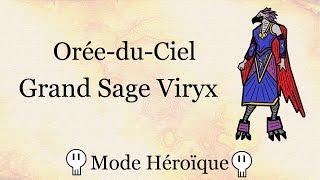 Guide : Grand Sage Viryx (Orée-du-Ciel - Héroïque)