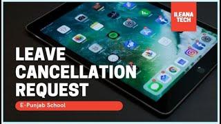 Leave Cancellation Request Available || E-Punjab School || iLeana Tech