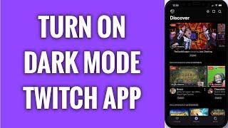 How To Turn On Dark Mode On Twitch App