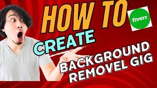 How to Create Fiverr Gig for Background Removal in 2024 | Technical Ahsan