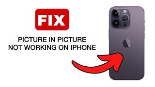 How To Fix PIP Not Working on iPhone or iPad In 2024 | Enable Picture in Picture iPhone (Easy)