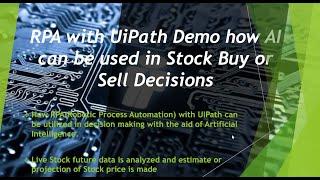 RPA with UIPath Demo how AI can be used in Stock Buy or Sell Decisions