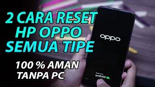 2 Cara Terbaru 2024 Reset HP Oppo Semua Tipe Tanpa PC 100% Aman