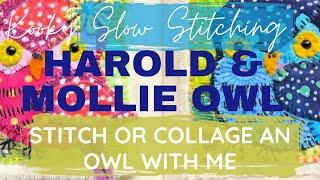 Kooky Slow Stitching - HAROLD & MOLLY OWL - stitch or collage an owl with me.