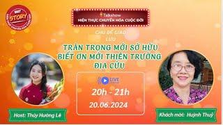 Talkshow WIT STORY - 20.06.2024 -Trân trọng mới sở hữu, biết ơn mới thiên trường địa cửu- Huỳnh Thủy