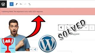 SOLVED. Publishing Failed  The JSON is not a valid JSON response in WordPress