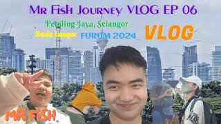 Mr Fish Journey VLOG EP 06 | Petaling Jaya, Selangor / KL / FURUM 2024 Trip | 06-08/12/2024