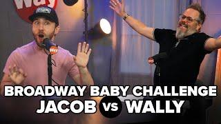 Broadway Baby Game: Jacob Vs. Wally