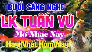 Nhạc Không Lời Buổi Sáng HAY NHẤT HÔM NAY - LK TUẤN VŨ Hòa Tấu Rumba Hải Ngoại- Nhạc Cafe Buổi Sáng