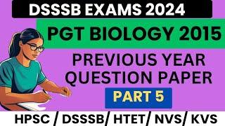 DSSSB pgt biology previous year paper | DSSSB PGT Biology 2015 paper | dsssb pgt biology preparation