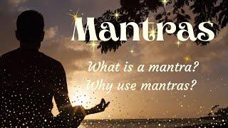 Mantras! What is a Mantra? Why use Mantras?