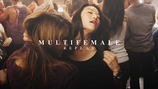 Multifemale || Replay