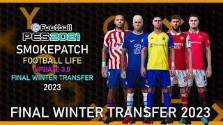 PES 2021 SMOKE PATCH FOOTBALL LIFE UPDATE 3.0 FINAL WINTER TRANSFER 2023