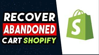 How To Recover Abandoned Cart Shopify 2024 (EASY WAY)
