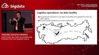 Andrei Bashchenko - Case Study: Big Data Platform for Russian Post on Hadoop stack