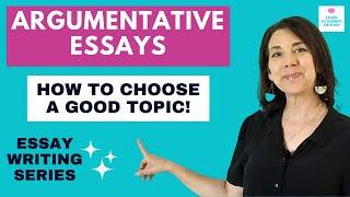 English Essay Writing: How to Choose a Topic for an Argumentative Essay