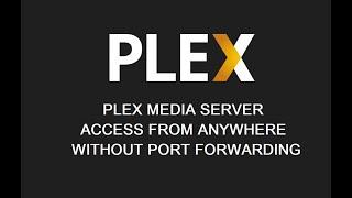 Remote Access Plex Media Server Without Port Forward