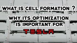 What is cell formation? Why its optimization is important for Tesla?