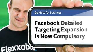 Facebook Detailed Targeting Expansion Is Now Compulsory ️
