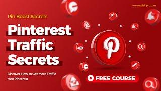 How to Get More Traffic from Pinterest - Pin Boost Secrets Full Course