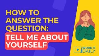 How To Answer The Question: Tell me about yourself? 