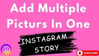 How To Add Multiple Photos In One Instagram Story | Put More Than One Photo On Instagram Story