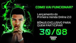 Como funcionará o Lançamento do Primeira Venda Online 2.0