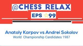 Anatoly Karpov vs Andrei Sokolov • World  Championship Candidates 1987