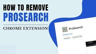 ProSearch Chrome Extension - How To Remove It