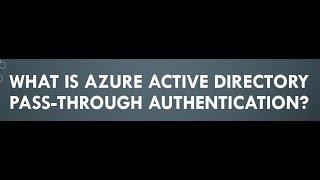 What is Azure AD Pass Through Authentication
