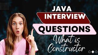 What is Constructor | Java Interview Questions | Mastering Engineering Interviews