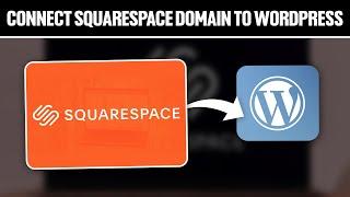 How To Connect Squarespace Domain To WordPress 2024! (Full Tutorial)