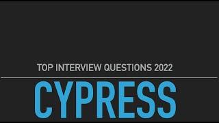 CYPRESS Interview Questions 2022 - Must Prepared