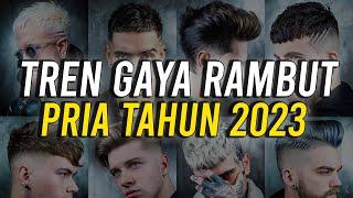 TREN GAYA RAMBUT PRIA TAHUN 2023