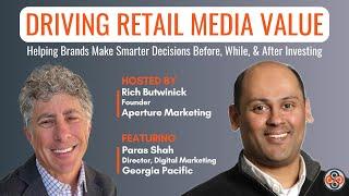 Driving Retail Media Value Featuring Paras Shah - Director of Digital Marketing at Georgia Pacific