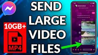 How To Send Large Video Files On Facebook Messenger