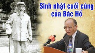 Không Cầm Được Nước Mắt Khi Nghe Gs Hoàng Chí Bảo Kể Câu Chuyện Về Sinh Nhật Cuối Cùng Của Bác Hồ