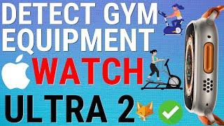 Apple Watch Ultra 2: Enable & Disable Detect Gym Equipment