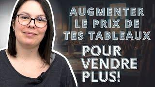 Pourquoi augmenter le prix de tes tableaux peut t'aider à vendre plus?!