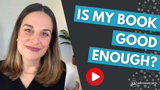 “Is My Book Good Enough?” The Answer From a Professional Editor!