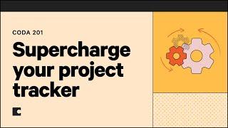 Supercharge your project tracker | Coda 201