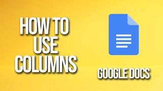 How To Use Columns Google Docs Tutorial