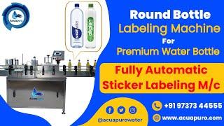 Sticker Labeling Machine For Premium Water Bottle | Fully Automatic Round Bottle Labeling Machine