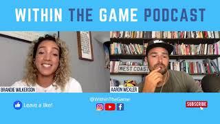 Brandie Wilkerson on "Within The Game Podcast" with Aaron Wexler - Episode Highlights