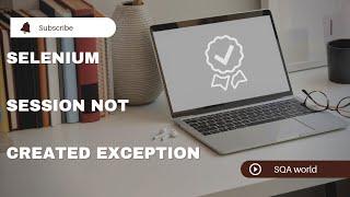 How to Resolve session not created Exception i.e. “org.openqa.selenium.SessionNotCreatedException