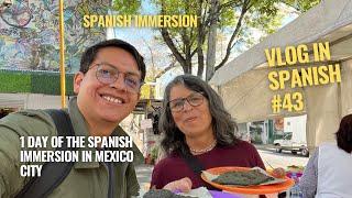 Vlog #43 A day of the Spanish Immersion in Mexico City - Spanish Immersion